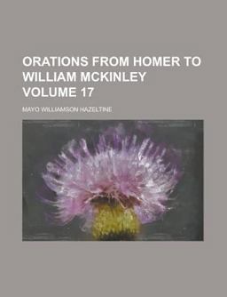 Orations from Homer to William Mckinley