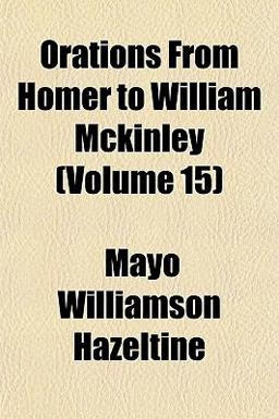 Orations from Homer to William Mckinley