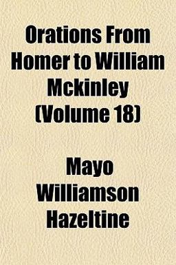 Orations from Homer to William Mckinley