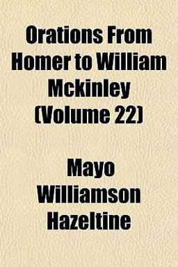 Orations from Homer to William Mckinley