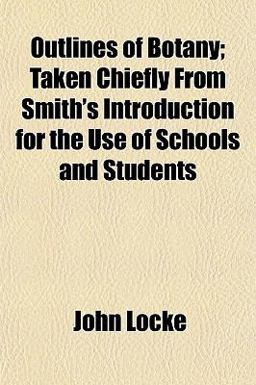 Outlines of Botany; Taken Chiefly from Smith's Introduction for the Use of Schools and Students
