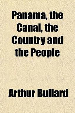 Panama, the Canal, the Country and the People Panama, the Canal, the Country and the People
