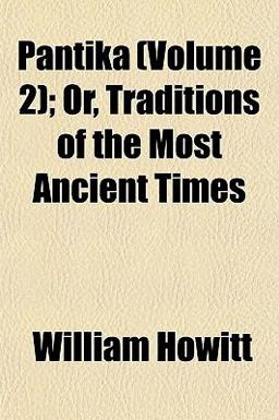 Pantika; or, Traditions of the Most Ancient Times