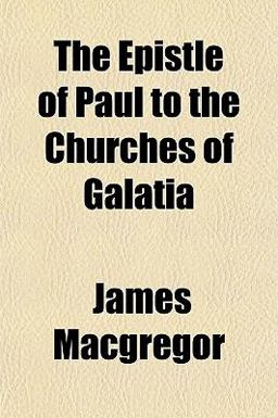 The Epistle of Paul to the Churches of Galati The Epistle of Paul to the Churches of Galati