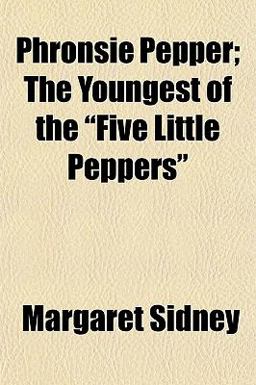 Phronsie Pepper; the Youngest of the Five Little Peppers