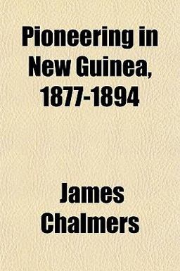 Pioneering in New Guinea, 1877-1894