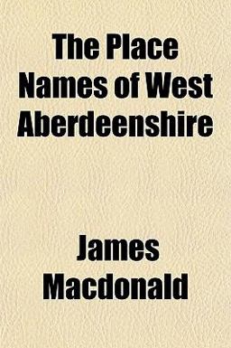 The Place Names of West Aberdeenshire