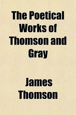 The Poetical Works of Thomson and Gray