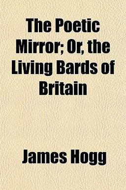 The Poetic Mirror; or, the Living Bards of Britain