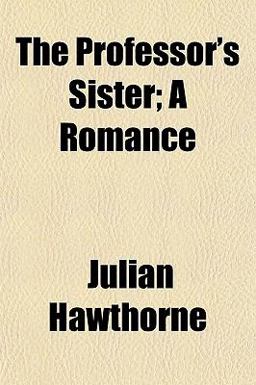 The Professor's Sister; a Romance The Professor's Sister; a Romance
