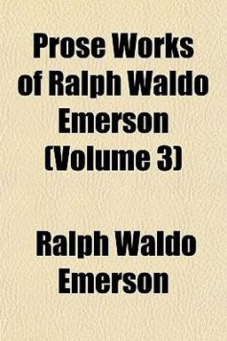 Prose Works of Ralph Waldo Emerson