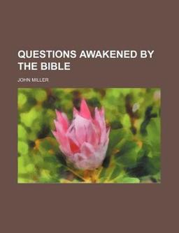 Questions Awakened by the Bible
