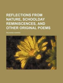 Reflections from Nature, Schoolday Reminiscences, and Other Original Poems