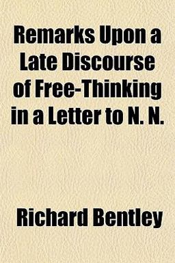 Remarks upon a Late Discourse of Free-Thinking in a Letter to N N