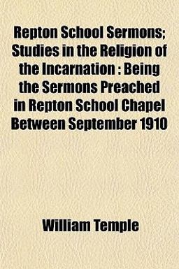 Repton School Sermons; Studies in the Religion of the Incarnation