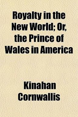 Royalty in the New World; or, the Prince of Wales in Americ