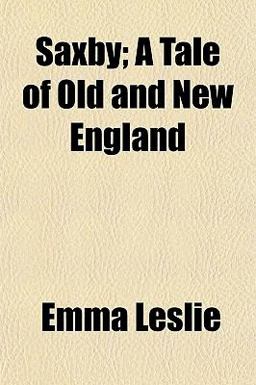 Saxby; a Tale of Old and New England Saxby; a Tale of Old and New England