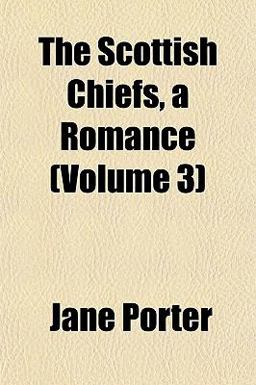 The Scottish Chiefs, a Romance