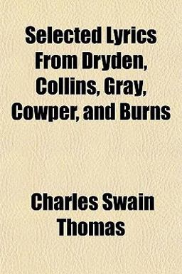 Selected Lyrics from Dryden, Collins, Gray, Cowper, and Burns