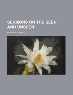 Sermons on the Seen and Unseen