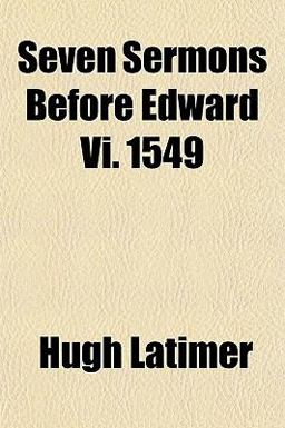 Seven Sermons Before Edward VI 1549