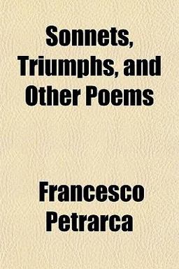Sonnets, Triumphs, and Other Poems