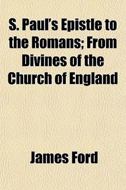 S Paul's Epistle to the Romans; from Divines of the Church of England