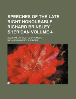 Speeches of the Late Right Honourable Richard Brinsley Sheridan