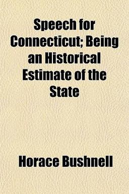 Speech for Connecticut; Being an Historical Estimate of the State Speech for Connecticut; Being an Historical Estimate of the State