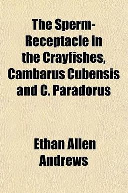 The Sperm-Receptacle in the Crayfishes, Cambarus Cubensis and C Paradorus