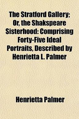 The Stratford Gallery; or, the Shakspeare Sisterhood