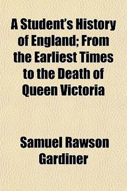 A Student's History of England; from the Earliest Times to the Death of Queen Victori