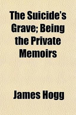 The Suicide's Grave; Being the Private Memoirs