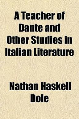 A Teacher of Dante and Other Studies in Italian Literature