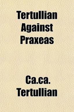 Tertullian Against Praxeas
