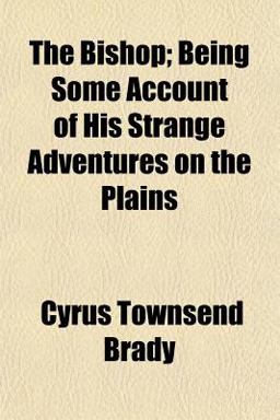 The Bishop; Being Some Account of His Strange Adventures on the Plains