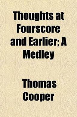 Thoughts at Fourscore and Earlier; a Medley