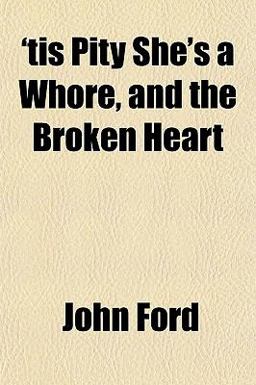 'Tis Pity She's a Whore, and the Broken Heart