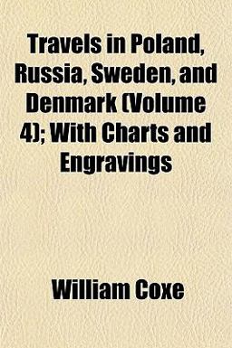 Travels in Poland, Russia, Sweden, and Denmark; with Charts and Engravings
