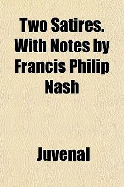 Two Satires with Notes by Francis Philip Nash