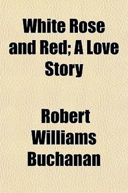 White Rose and Red; a Love Story