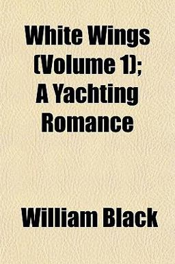 White Wings; a Yachting Romance