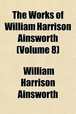 The Works of William Harrison Ainsworth