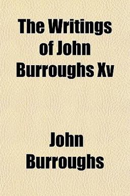The Writings of John Burroughs Xv