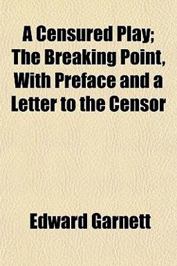 A Censured Play; the Breaking Point, with Preface and a Letter to the Censor