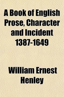 A Book of English Prose, Character and Incident 1387-1649