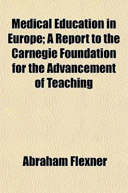 Medical Education in Europe; a Report to the Carnegie Foundation for the Advancement of Teaching