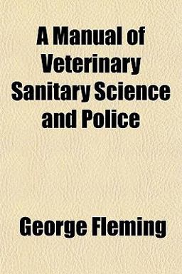 A Manual of Veterinary Sanitary Science and Police