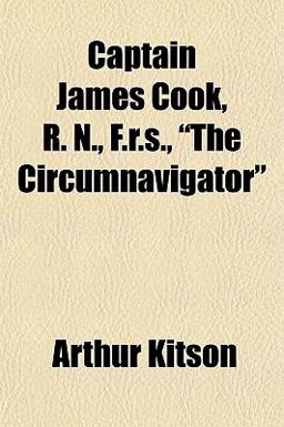 Captain James Cook, R N , F R S , the Circumnavigator