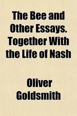 The Bee and Other Essays Together with the Life of Nash